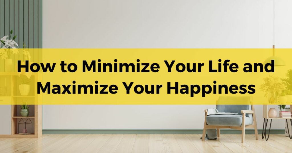 how to minimize your life